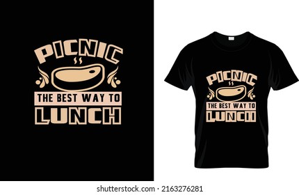PICNIC THE BEST WAY TO...T SHIRT