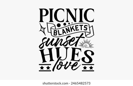 Picnic Blankets Sunset Hues Love - Summer T-shirt Design, Apparel Quotes, Isolated On Fresh Pattern Black, Vector With Typography Text, Web Clip Art T-shirt.