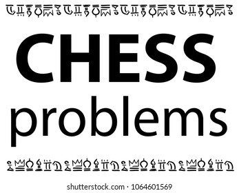 Picture of black and white chess. inscription Chess problems.