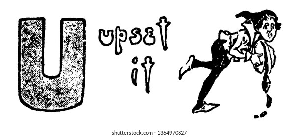 A picture of capital letter U with a text "Upset it", vintage line drawing or engraving illustration.