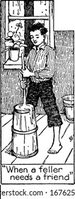 The picture depicts, a boy churning butter on his front porch, with the caption, When a feller needs a friend, vintage line drawing or engraving illustration.