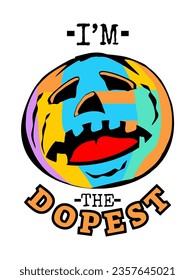 A picture of a pumpkin in the shape of a scary face that says I'M THE DOPEST
