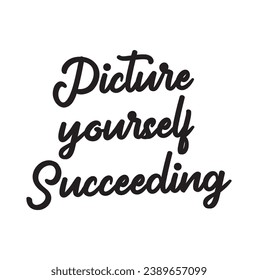 picture yourself succeeding text on white background.