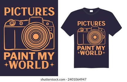 Pictures Paint My World - Photographer T shirt Design, Handmade calligraphy vector illustration, used for poster, simple, lettering  For stickers, mugs, etc.