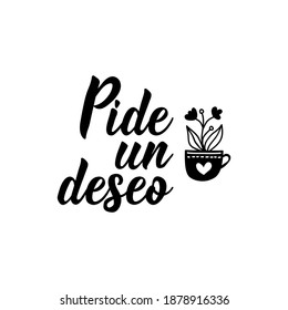 Pide un deseo. Lettering. Translation from Spanish - Make a wish.  Element for flyers, banner and posters. Modern calligraphy