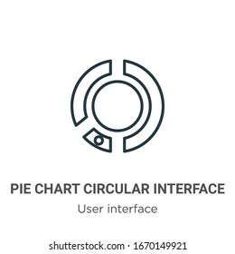 Pie chart circular interface outline vector icon. Thin line black pie chart circular interface icon, flat vector simple element illustration from editable user interface concept isolated stroke on 