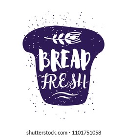Piece of bread with lettering text and wheat. Vector label for greeting cards, decoration, prints and posters.