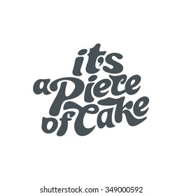 It's a piece of cake - perfect design element for t-shirt, flyer, banner, poster (on white background). Vector art. Lettering collection.