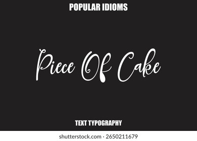 Piece Of Cake Stylist Calligrathy text Idioms