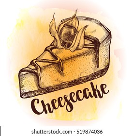 A piece of cheesecake decorated with physalis. Hand drawn sketch vector illustration with calligraphy brush lettering on the watercolor style background. Template for menu, labels, signboard design.