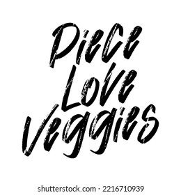 Piece Love Veggies Vector Handwritten Rough Ink Lettering Isolated Made In 90's Style. Hand Drawn Artwork. Template For Card, Poster, Banner, Print For T-shirt, Pin And Badge.