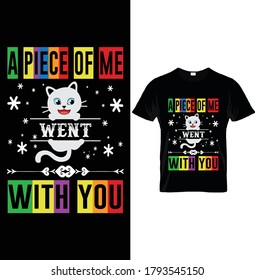 A PIECE OF ME WENT WITH YOU. T-Shirt Design Template, For Cat Lovers.