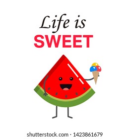 A piece of watermelon with ice-cream and text: Life is sweet, vector illustration.