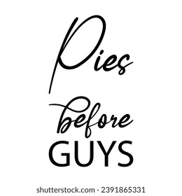pies before guys black letter quote