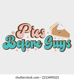 Pies Before Guys shirt, Happy thanks giving shirt, thanks giving vector shirt, 3d thanks giving, template shirt, Thanksgiving, Thanksgiving Svg, Thanksgiving Quote, Thanksgiving Design ,