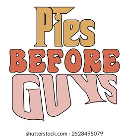 Pies Before Guys T shirt Design Lover