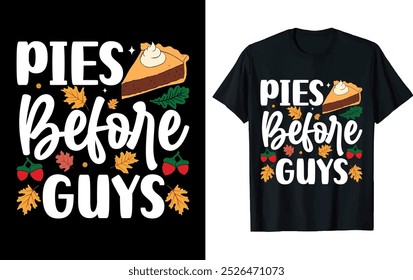 PIES BEFORE GUYS ..Thanksgiving t shirt deign.