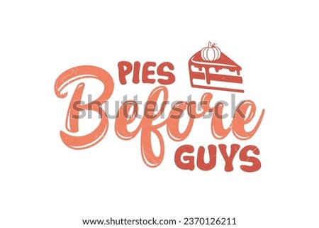 Pies before Guys Thanksgiving Typography t shirt design