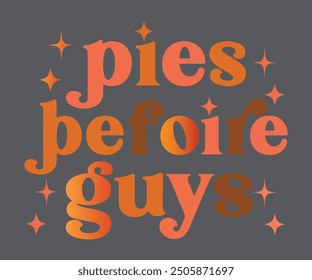 pies before guys T-shirt, Pumpkin Saying. Happy Fall Quotes, Thanksgiving Shirt, fall autumn svg,fall Everything, Women's Pumpkins Shirt