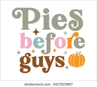 Pies Before Guys,Fall Svg,Autumn Svg,Pumpkin Svg,Fall Quotes Svg,Retro Groovy,Thanksgiving Svg,Cut File