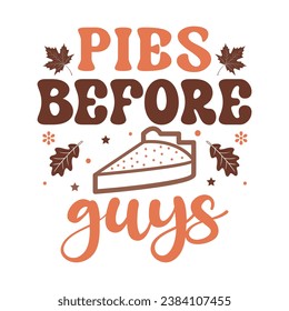 Pies before guys,Turkey,Thankful vibes,Fall tshirt,thanksgiving bundle hand lettered,autumn,thanksgiving,Retro,pumpkin,fall tshirt, vector,thanksgiving shirt,eps files for cricut,Silhouette,Vector