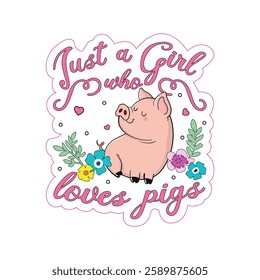 Pig Just Girl Who Loves Pigs Lovers - Sticker Graphic - Auto, Wall, Laptop, Cell, Truck Sticker for Windows, Cars