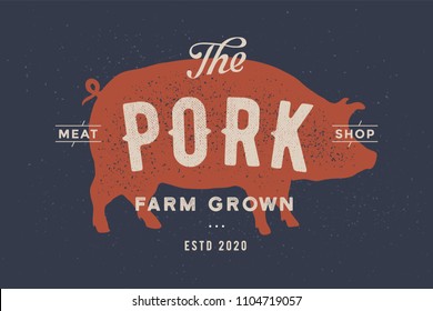Pig, pork. Vintage logo, retro print, poster for Butchery meat shop with text, typography Pork, Meat Shop, Farm Grown, pig silhouette. Logo template for meat business, farmer shop. Vector Illustration