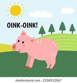Pig saying oink print. Cute farm character on a green pasture making a sound. Funny card with animal in cartoon style for kids. Vector illustration