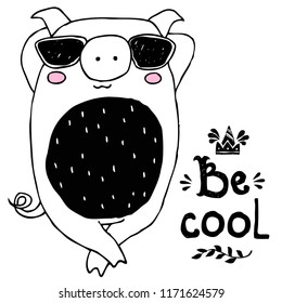  Pig with sunglasses and hand written text - Be cool -  vector illustration design for t shirts, bags,  posters, prints, cards/ New year of pig 2019 symbol