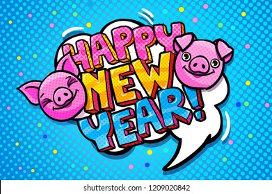 Pig is a symbol of 2019 new year. Smiling cute Pig in pop art style with Happy New Year message on blue background. Vector illustration.