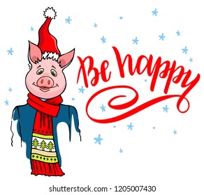 Pig in a warm knitted scarf, in a Santa's red cap. Be happy - lettering quote. Christmas card, poster, t-shirt composition, hand drawn style print. Vector illustration.