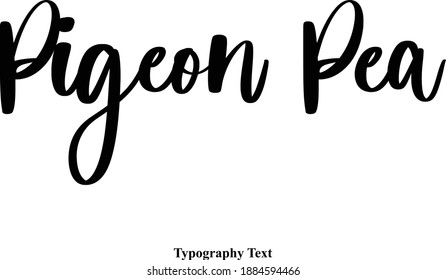 Pigeon Pea Beautiful Cursive Typography Text  Quote