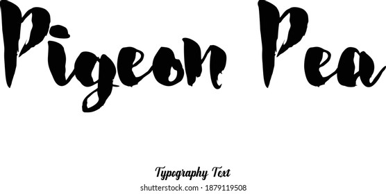 Pigeon Pea Bold Typeface Calligraphy Text Phrase