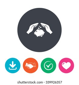 Piggy bank money sign icon. Hands protect moneybox symbol. Money or savings insurance. Download arrow, handshake, tick and heart. Flat circle buttons.