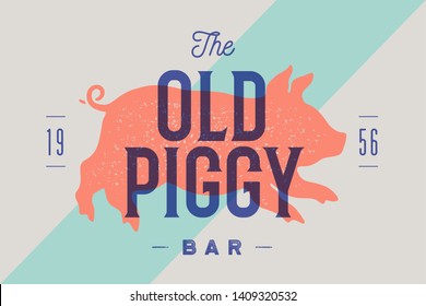 Piggy, pig, pork. Vintage label, logo, print sticker for bar, restaurant, pub and cafe. Poster with text, typography The Old Piggy Bar. Piggy or pig silhouette, old school graphic. Vector Illustration