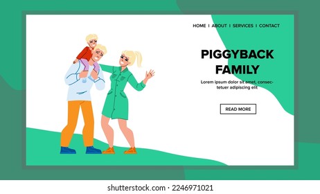 piggyback family vector. father mother, outdoors smiling, happy parent, child piggyback family web flat cartoon illustration