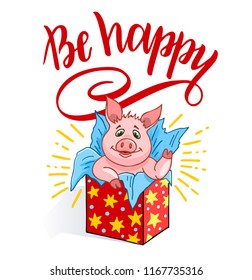 Piglet in a gift box. Be happy! New Year lettering. Symbol of the year 2019. For banners, greeting cards.