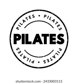 Pilates - form of exercise that focuses on strengthening the body's core muscles, improving flexibility, and enhancing overall physical fitness, text concept stamp