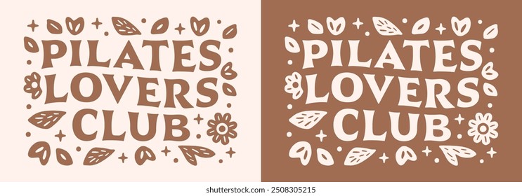 Pilates lovers club squad lettering wellness girl girlie coach workout studio quotes gifts shirt design. Boho retro floral aesthetic healthy lifestyle event community printable vector cut file.