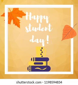pile of books and tea. Happy student day. Vector illustration