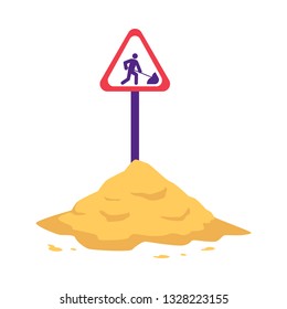 Pile of sand with sign warning of construction or repair work in flat style isolated on white background - vector illustration of building material for renovation or constructing concept.