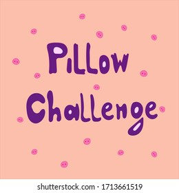 Pillow challenge. Banner for social media content. Hand drawn lettering. Pillow challenge quote. Use for poster, video blog cover, t shirt print, post card. Stock vector illustration. 