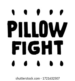 Pillow fight text isolated on white background. Vector outline lettering hand drawn illustration. Black and white print on t shirt, cup, pillow.