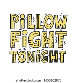 Pillow fight tonight quote. Hand drawn vector lettering with doodle decoration for postcard, poster, t shirt, pajama party invitation design.