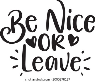 Pillow Lettering Quotes Motivational Inspirational Printable Printer T Shirt Design Be Nice Or Leave Quotes Family Quotes