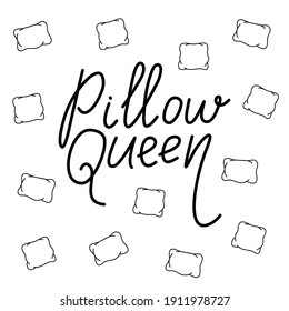 Pillow Queen phrase - cute funny lettering - vector illustartion isolated on white background about sleep and dream