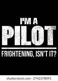 I'm A Pilot Frightening, Isn't It