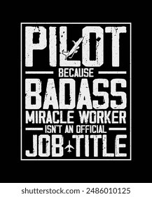 Pilot T-shirt Design Pilot Because Badass Miracle Worker Isn't An Official Job Title