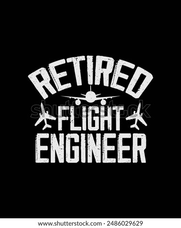 Pilot T-shirt Design Retired Flight Engineer
