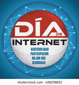 Pin with network design around it, circuits and some precepts for Internet Day celebration: accessibility, participation, better use and security (written in Spanish).